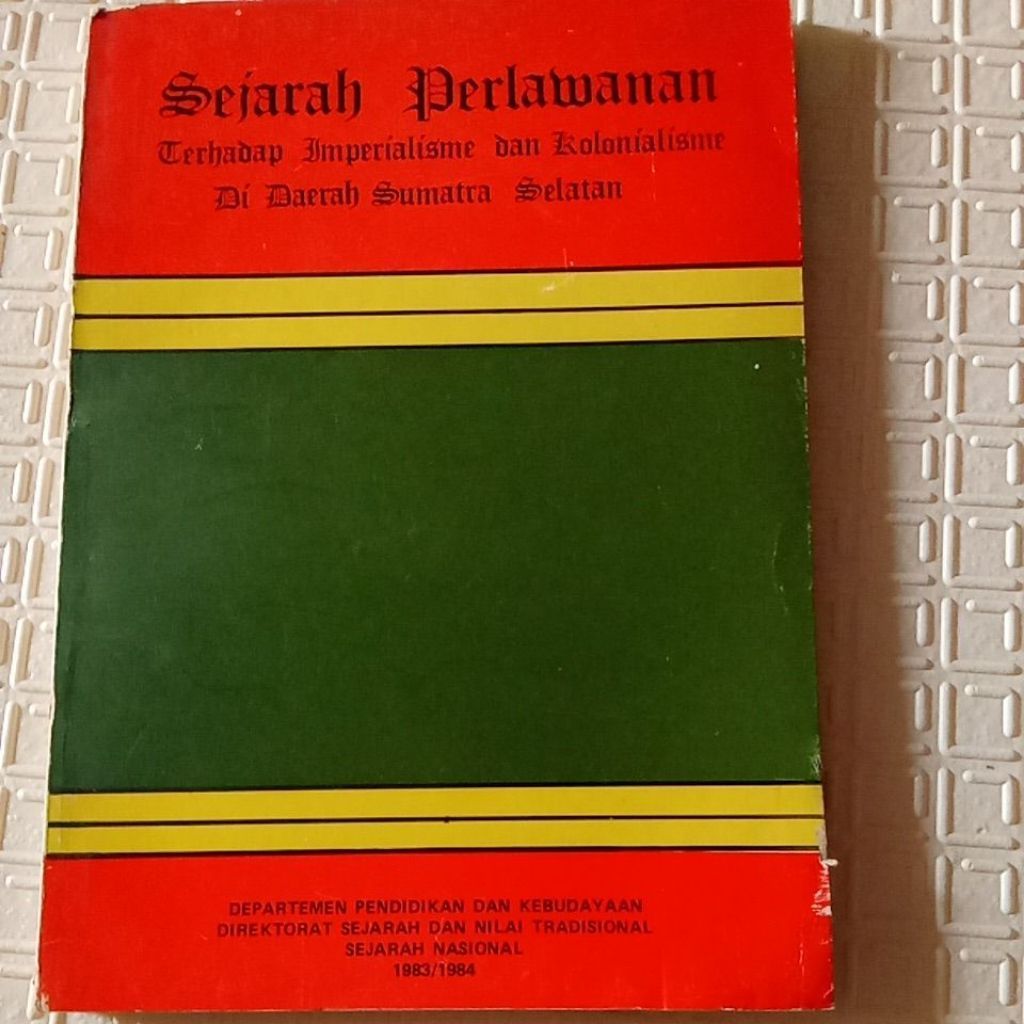 Buku Sejarah Perlawanan Terhadap Imperialisme dan Kolonialisme Di Daerah Sumatera Selatan