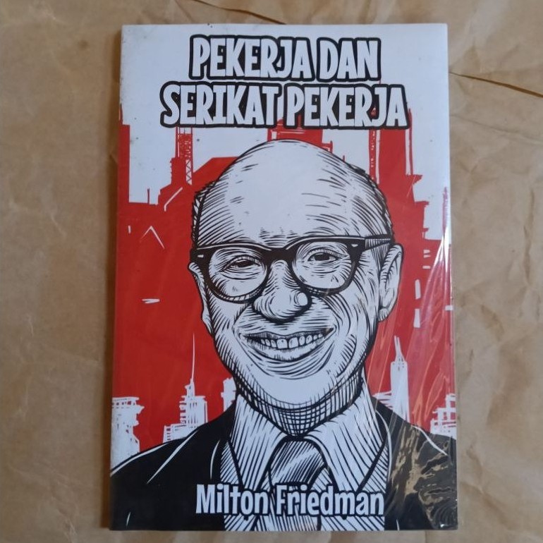 Milton Friedman Pekerja dan Serikat Pekerja