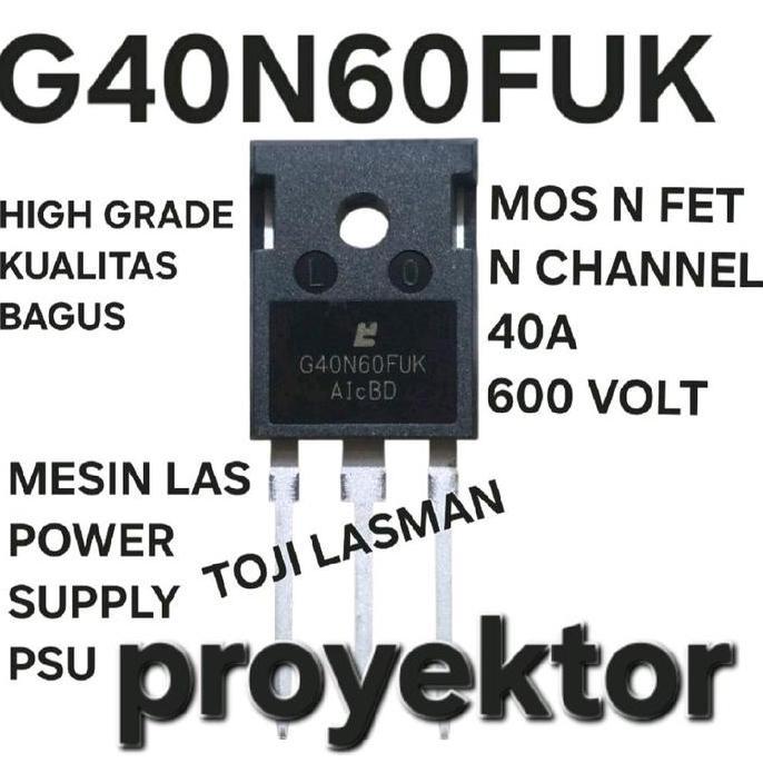 40N60 HIGH GRADE MUTU BAGUS / TRANSISTOR MOSFET MOS N FET NPN CHANEL BUAT GANTI TR PROYEKTOR 24N60M2