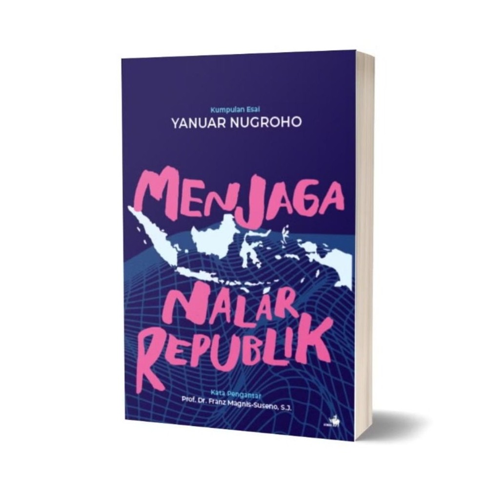 Menjaga Nalar Republik Kumpulan Esai Yanuar Nugroho - Yanuar Nugroho
