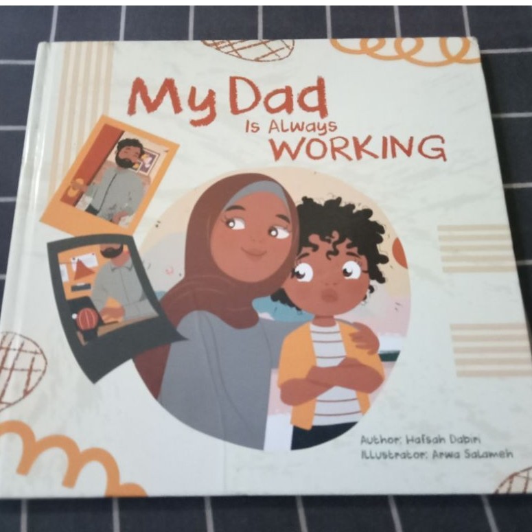 My Dad Is Always Working: Islamic Book For Kids 4-8