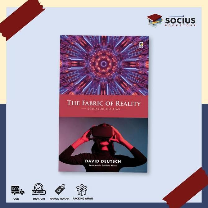 BUKU SAINS [ ORIGINAL ] THE PABRIC OF REALITY ( STRUKTUR REALITAS ) - DAVID DEUTSCH - KPG - SOCIUS B