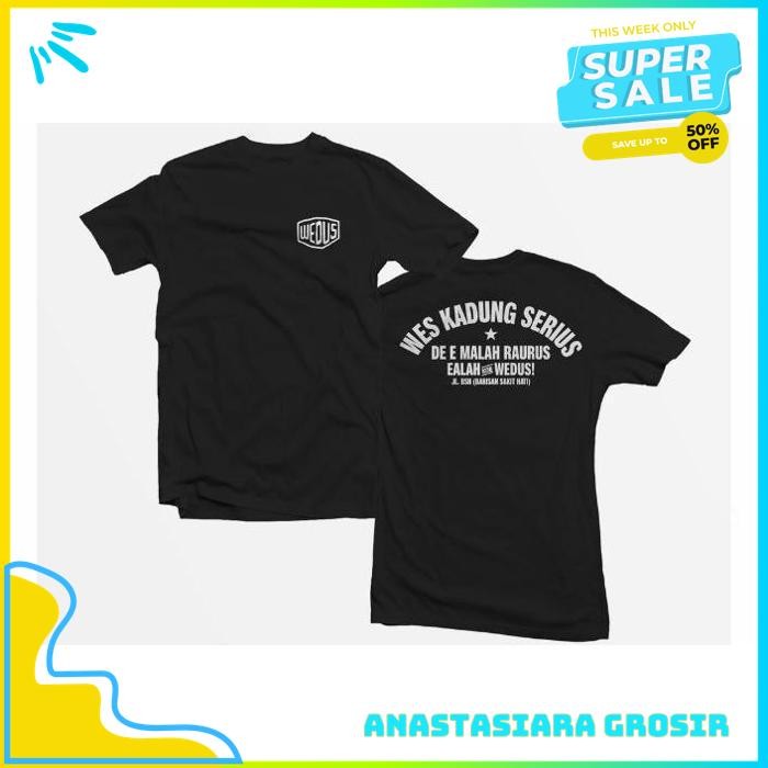 PROMO TERBARU KAOS TSHIRT BAJU OBRAL MURAH COMBED 30 DISTRO WEDUS WES KADUNG SERIUS KAMBING EMBEK WE