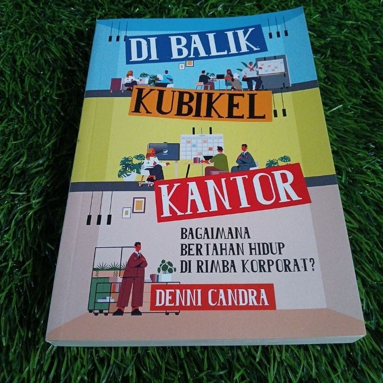 Buku Di Balik Kubikel Kantor bagaimana bertahan hidup di rimba korporat? Deni Candra