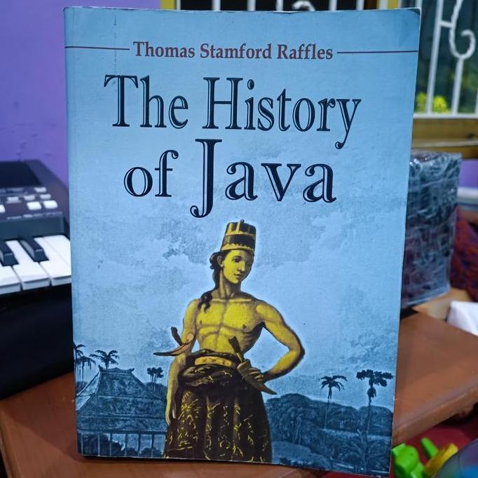 $$$$] The History of Java, SEJARAH TANAH JAWA, Thomas Stamford Raffles, SOFT COVER, ORIGINAL, 2014