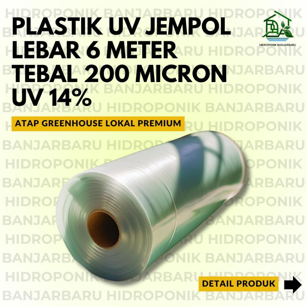 PLASTIK UV MERK JEMPOL LOKAL PREMIUM LEBAR 6 METER UV 14% TEBAL 200 MICRON ATAP GREEN HOUSE HIDROPON