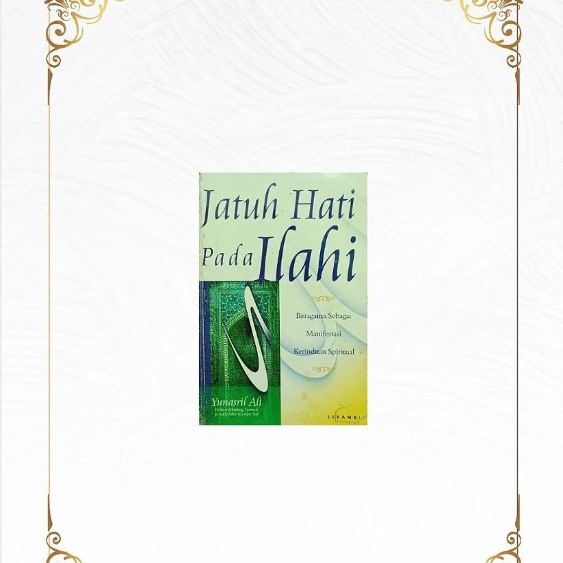 JATUH HATI PADA ILAHI Karya Yunasril Ali