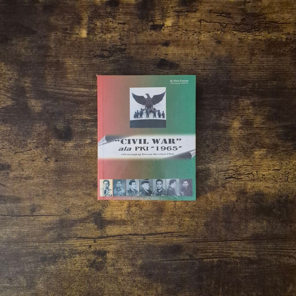 CIVIL WAR ALA PKI 1965 (MENYINGKAP DEWAN REVOLUSI PKI) - H. FIROS FAUZAN