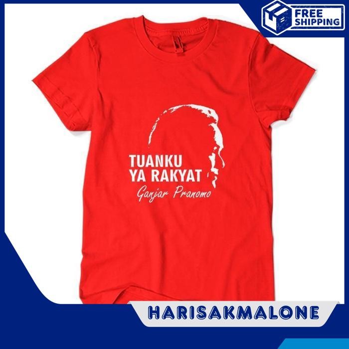 BERKUALITAS TINGGI KAOS TSHIRT BAJU MURAH DISTRO TUANKU YA RAKYAT GANJAR PRANOWO PEMILU POLITIK PART