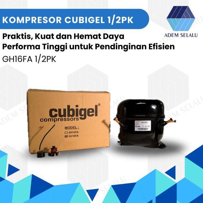 Kompresor Cubigel Gh16Fa | Kompresor Freezer/Kulkas 1/2Pk R134A Lbp ( Pengganti Kulthorn Ae2415Y ) /