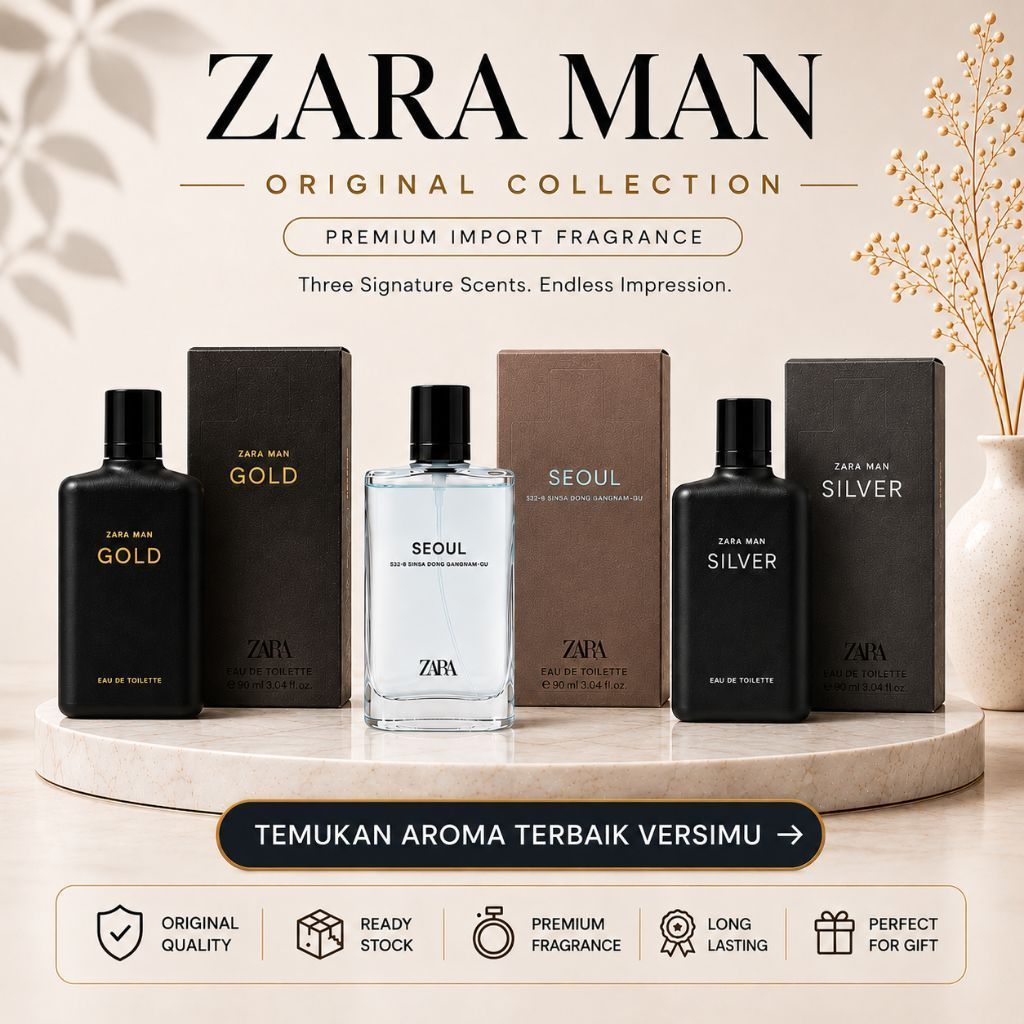 PARFUM ZARA PRIA IMPORT TERBAIK ORIGINAL - ZARA MAN GOLD / ZARA MAN SEOUL / ZARA MAN SILVER