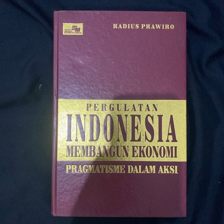 Buku Original PERGULATAN INDONESIA MEMBANGUN EKONOMI PRAGMATISME DALAM AKSI - RADIUS PRAWIRO