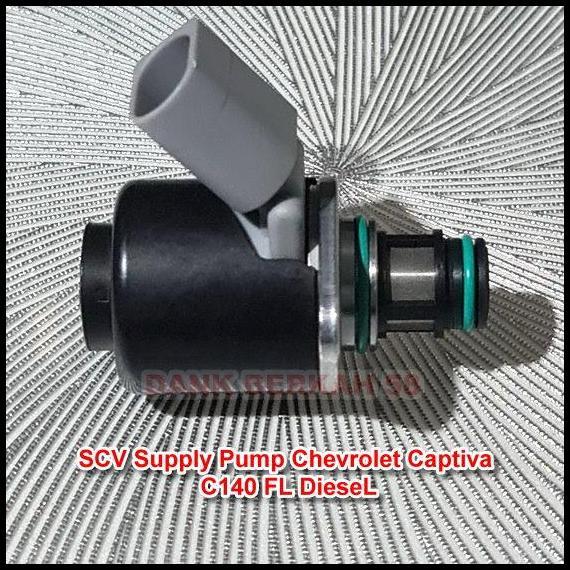 TERBARU SCV SUPPLY PUMP CHEVROLET CAPTIVA C140 FL DIESEL 