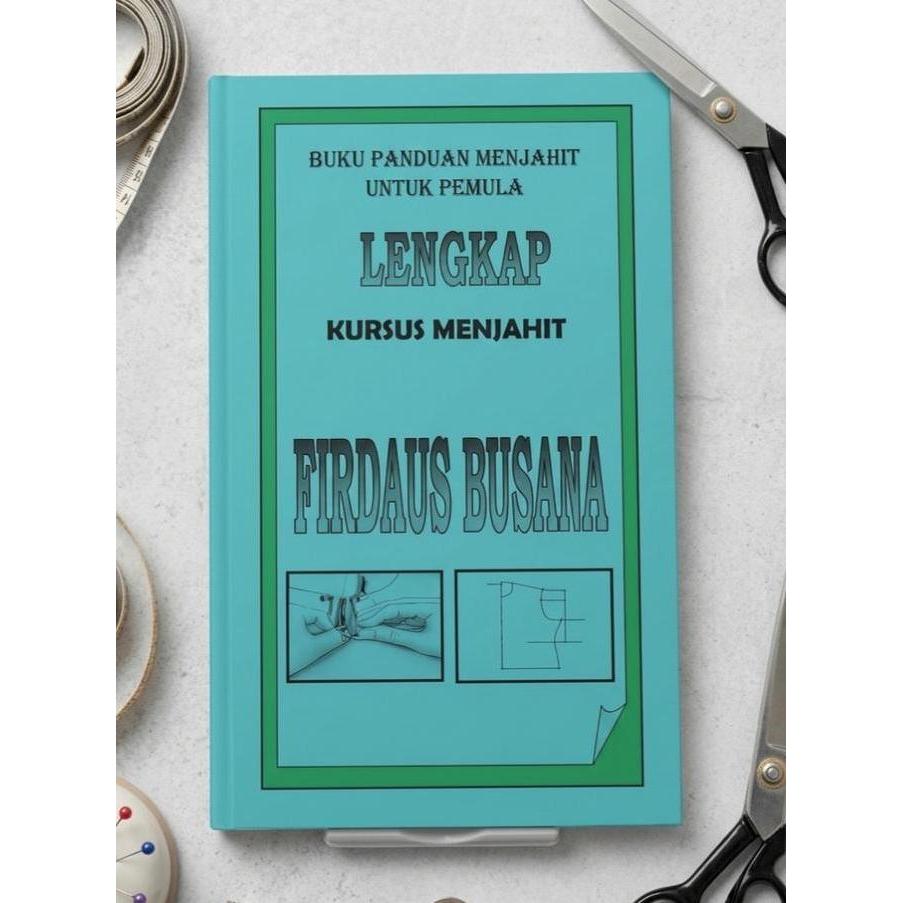 [ LENGKAP ] Buku Panduan Menjahit untuk Pemula LENGKAP by FIRDAUS BUSANA