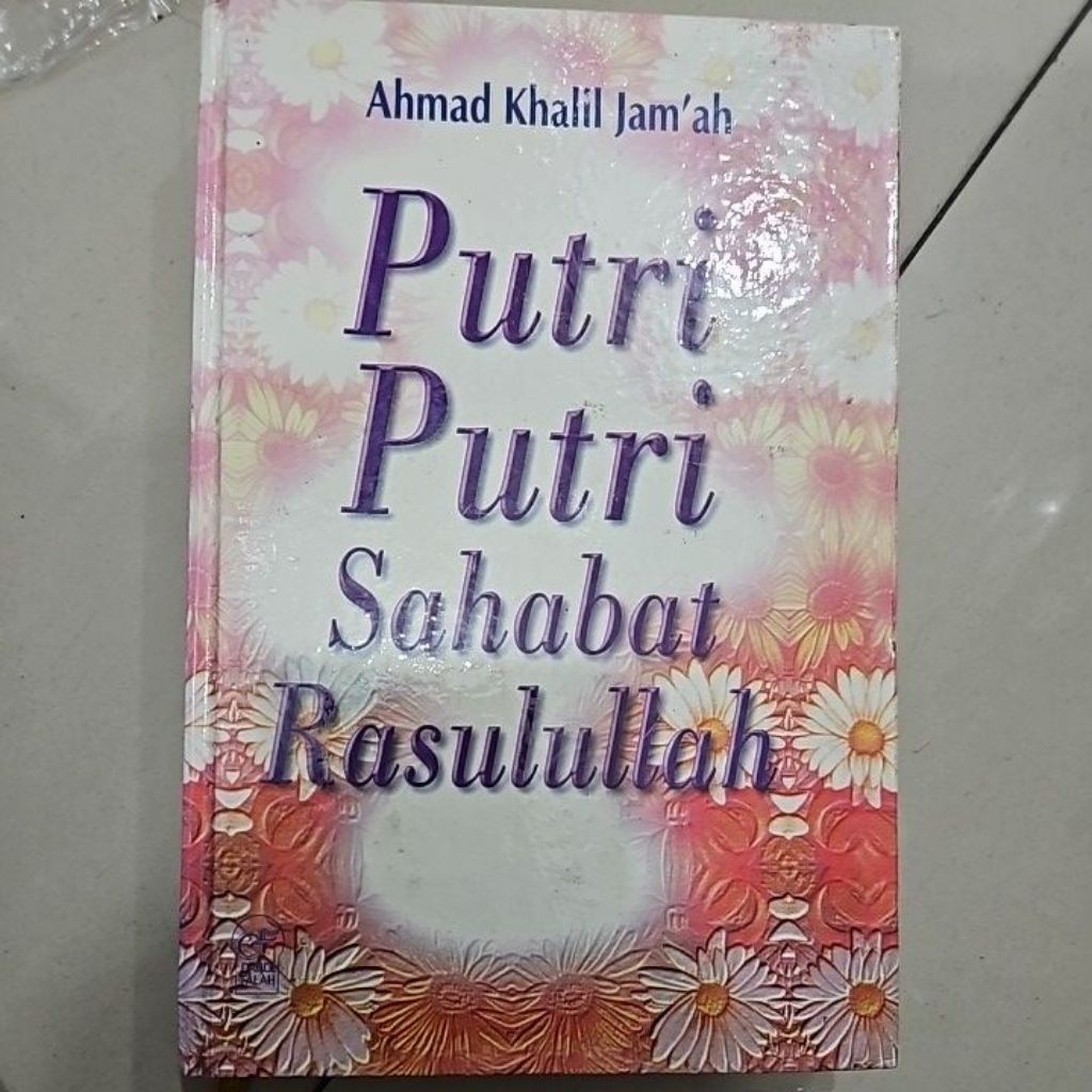 putri putri sahabat rasulullah pengarang( ahmad khalil jam'ah ) penerbit ( buku islam kaffah) hardco