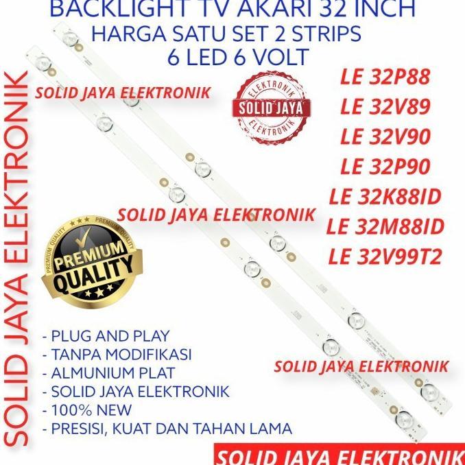NEW PRODUCT BACKLIGHT LED TV AKARI 32 INC LE 32P88 32V89 32K88 32M88 32K88ID 32M88ID 32V99T2 32V90 L