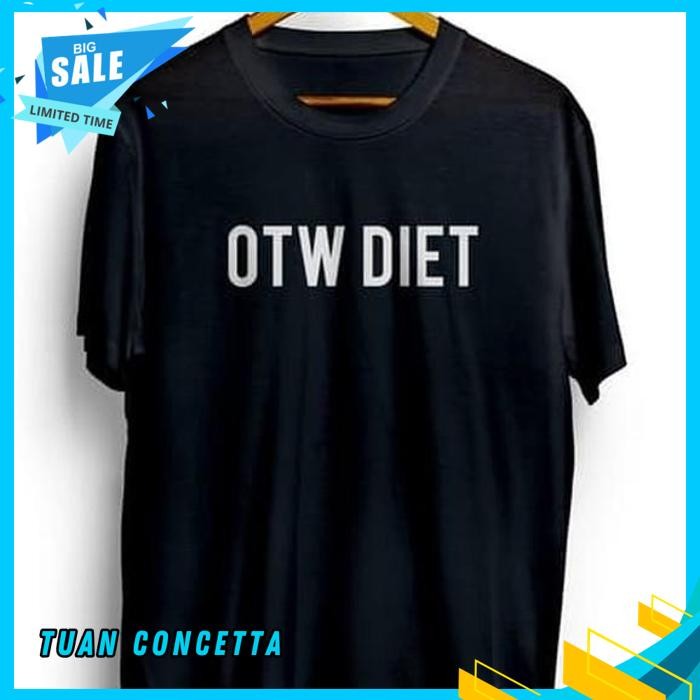 KAOS TSHIRT BAJU MURAH DISTRO OTW DIET KURUS BERAT BADAN GENDUT GEMUK IMUT LANGSING MAKAN SEHAT OLAH
