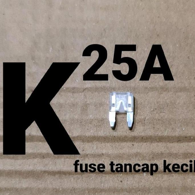 FUSE TANCAP KECIL 25A ( PIUS SEKERING SEKRING FIUS FUSE TANCAP GEPENG 25 A AMPERE 12V 24V 36V 48V 58