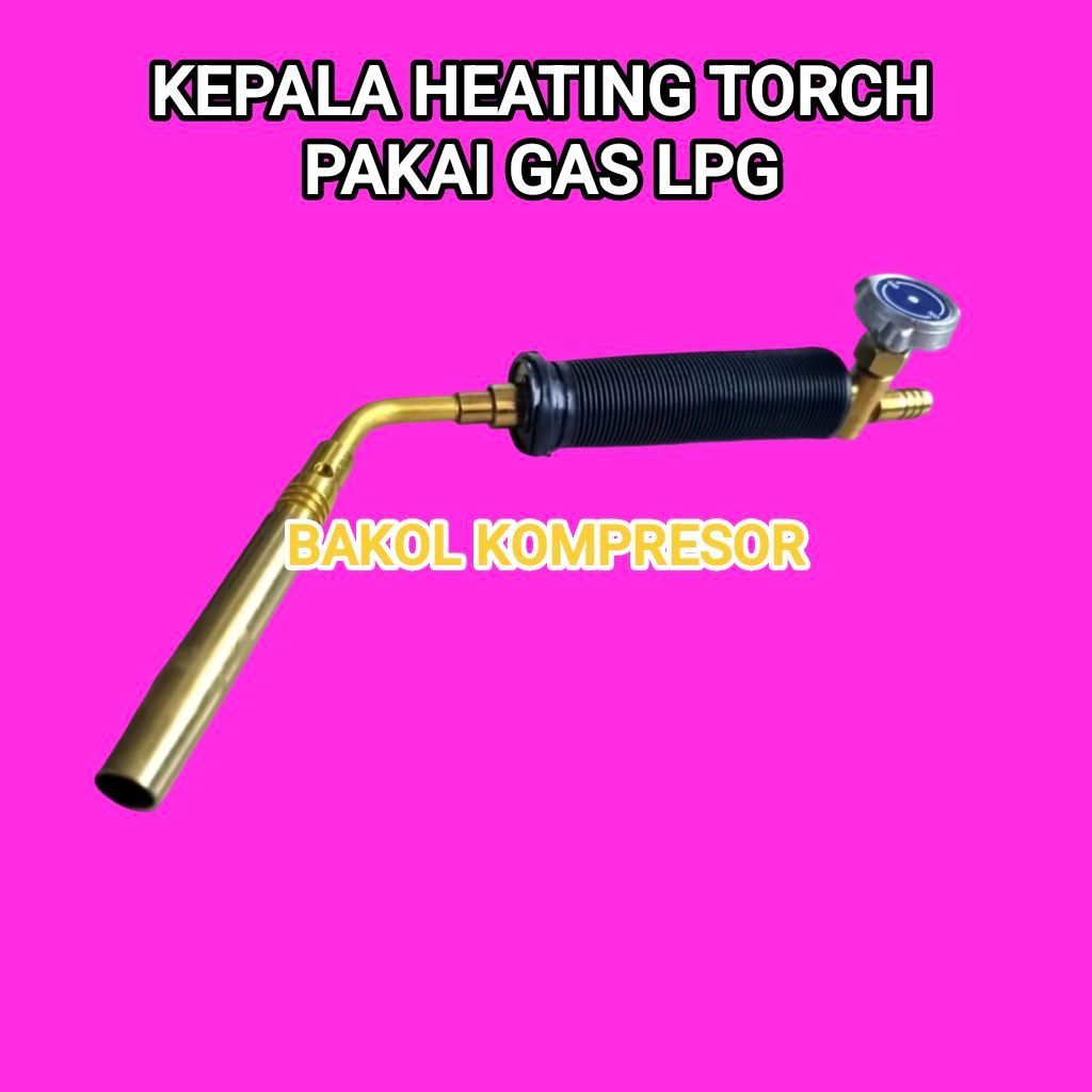 KEPALA LAS GAS LPG / BLENDER LAS LPG / ALAT LAS GAS LPG / KEPALA HEATING TORCH MANUAL