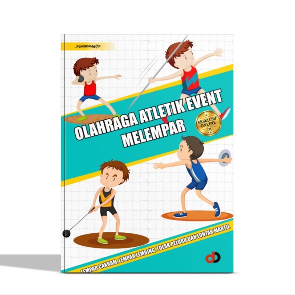Buku Atletik Event Melempar : Lempar Cakram, Lempar Lembing, Tolak Peluru dan Lontar Martir