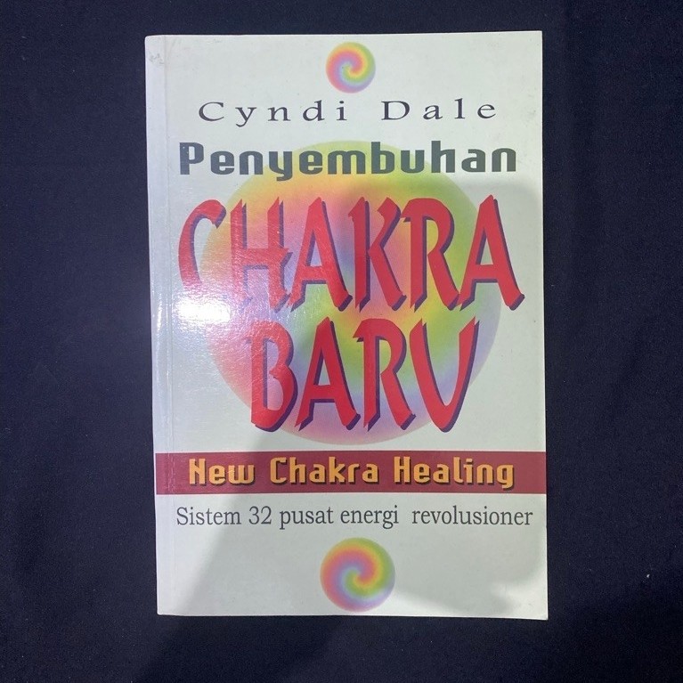 Buku Original PENYEMBUHAN CHAKRA BARU NEW CHAKRA HEALING SISTEM 32 PUSAT ENERGI REVOLUSIONER - CYNDI