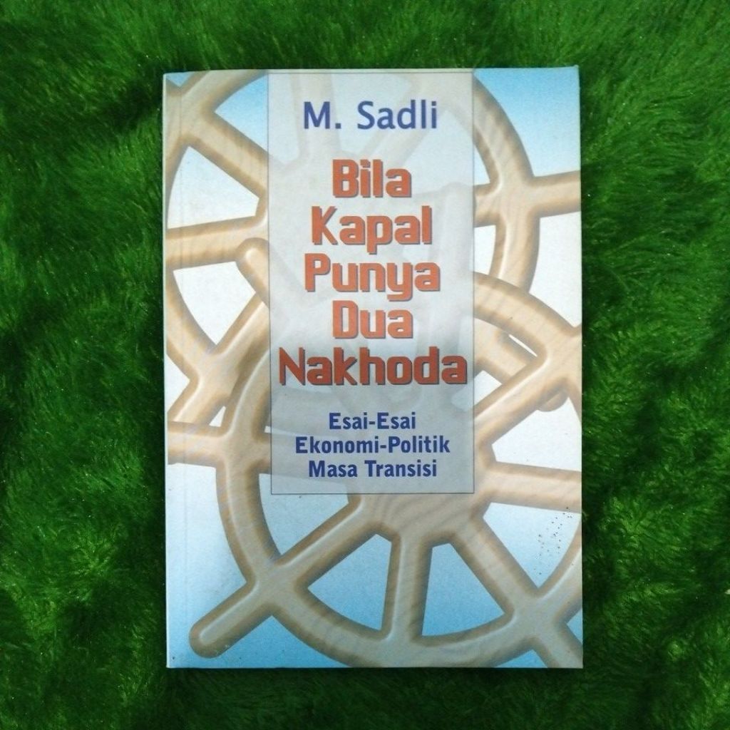 Buku Original bila kapal punya dua nakhoda esai esai ekonomi politik masa transisi - M. Sadli