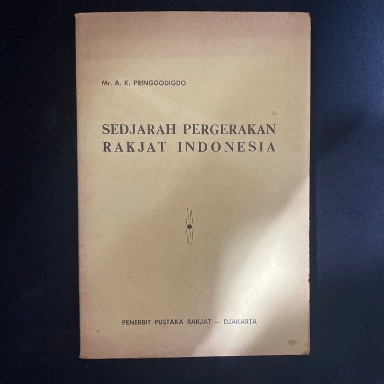 Buku Original SEDJARAH PERGERAKAN RAKJAT INDONESIA - MR.A.K.PRINGGODIGDO