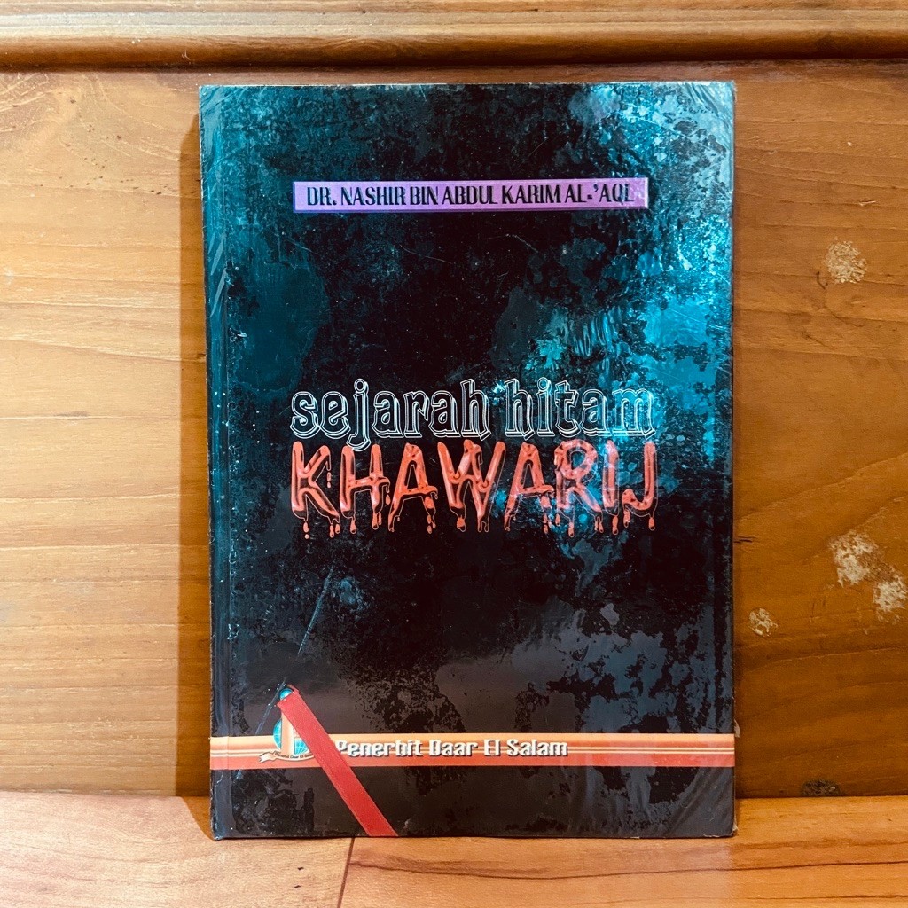 BUKU SEJARAH HITAM KHAWARIJ - HARDCOVER ORIGINAL - DR. NASHIR BIN ABDUL KARIM AL-'AQL