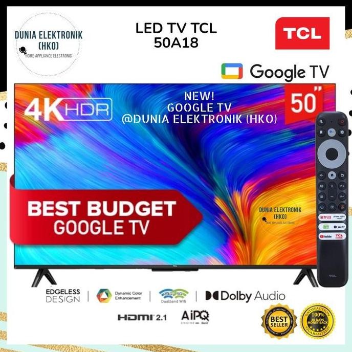 LED TV TCL 50A18 A18 GOOGLE TV 50 INCH 50" SMART TV 50 INCH 4K UHD DCE