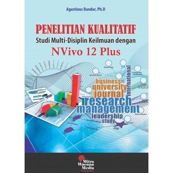 PENELITIAN KUALITATIF STUDI MULTI DISIPLIN KEILMUAN DENGAN NVIVO 12 Original
