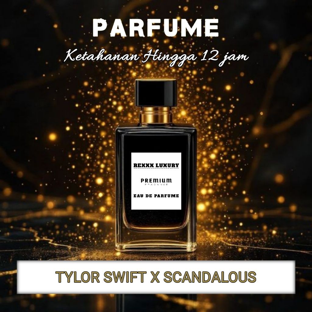 PARFUM AROMA TYLOR SWIFT MIX SCANDALOUS °KETAHANAN 12 JAM BY REXX LUXURY PARFUME