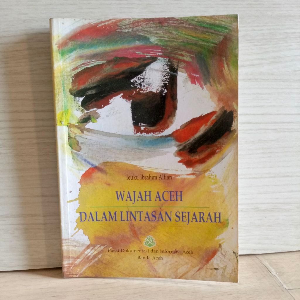 Buku wajah aceh dalam lintasan sejarah teuku Ibrahim alfian