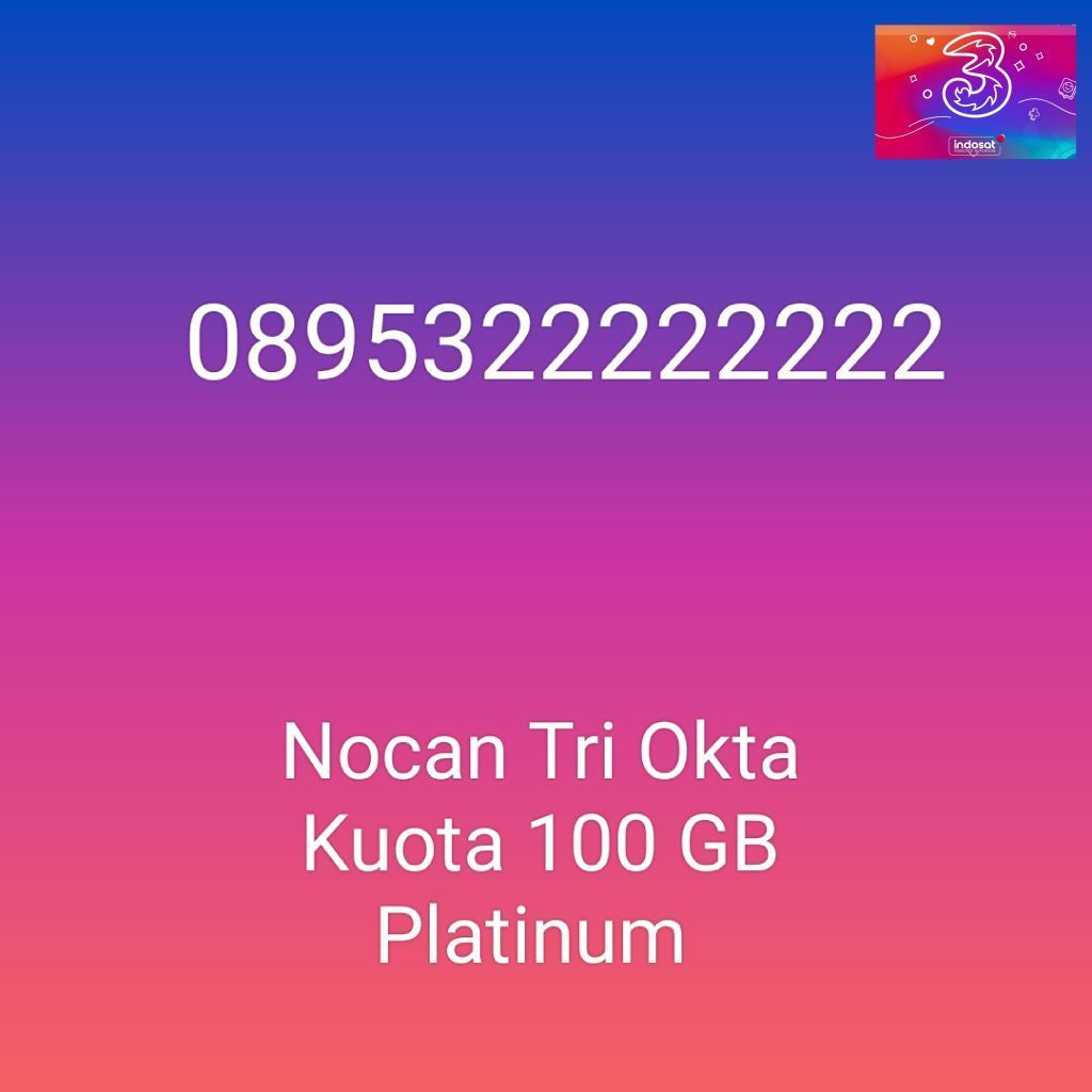 Nomor Cantik Nocan OKTA Kartu Perdana Tri Three 4G LTE Kuota 100GB Prabayar Platinum