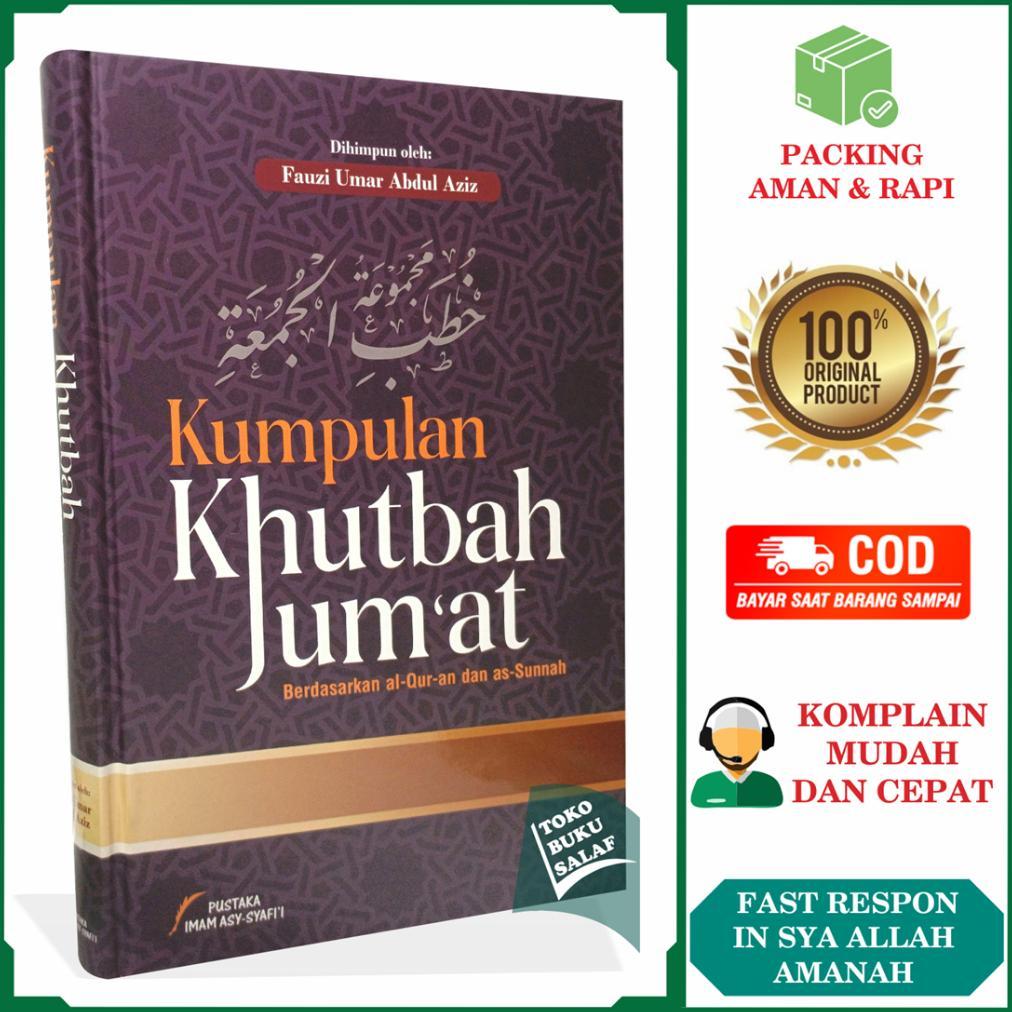 Kumpulan Khutbah Jumat Berdasarkan Quran Dan Sunnah Fauzi Umar Abdul Aziz Pustaka imam Asy-Syafii