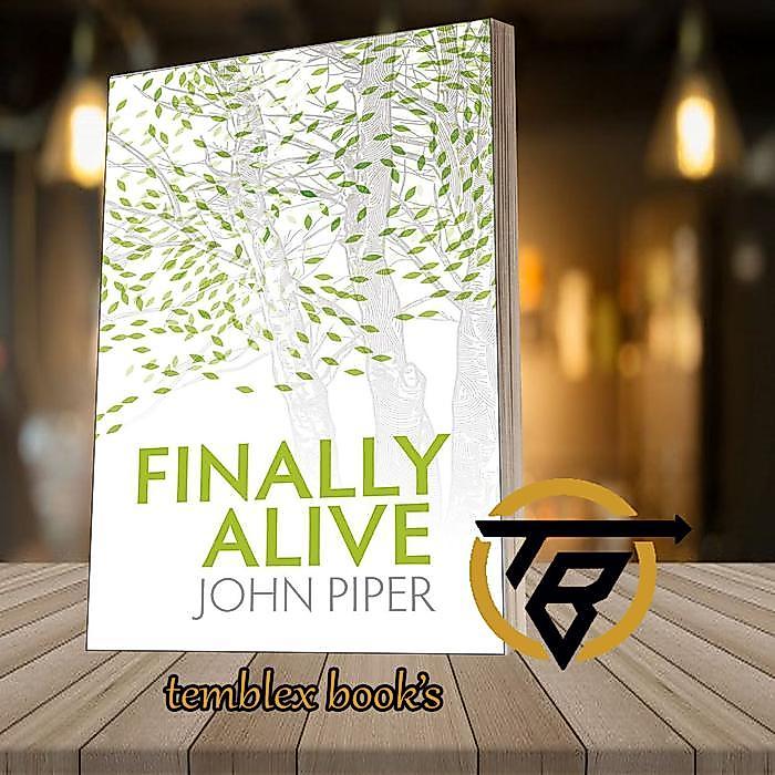 Finally Alive John Piper [Piper, John]