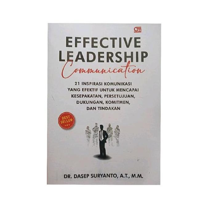 Buku EFFECTIVE LEADERSHIP COMMUNICATION 21 inspirasi komunikasi yang efektif untuk mencapai kesepaka