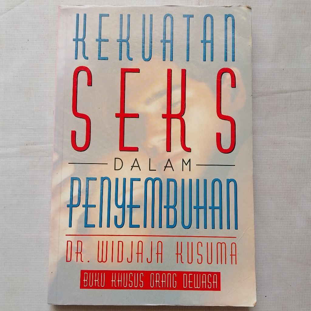 Buku Kesehatan, Buku Khusus Orang Dewasa KEKUATAN SEKS DALAM PENYEMBUHAN Dr. Widjaja Kusuma