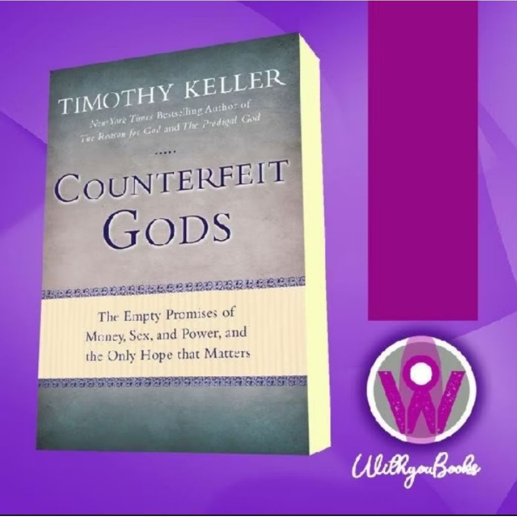 Buku Counterfeit Gods: The Empty Promises of Money, Sex, and Power, and the