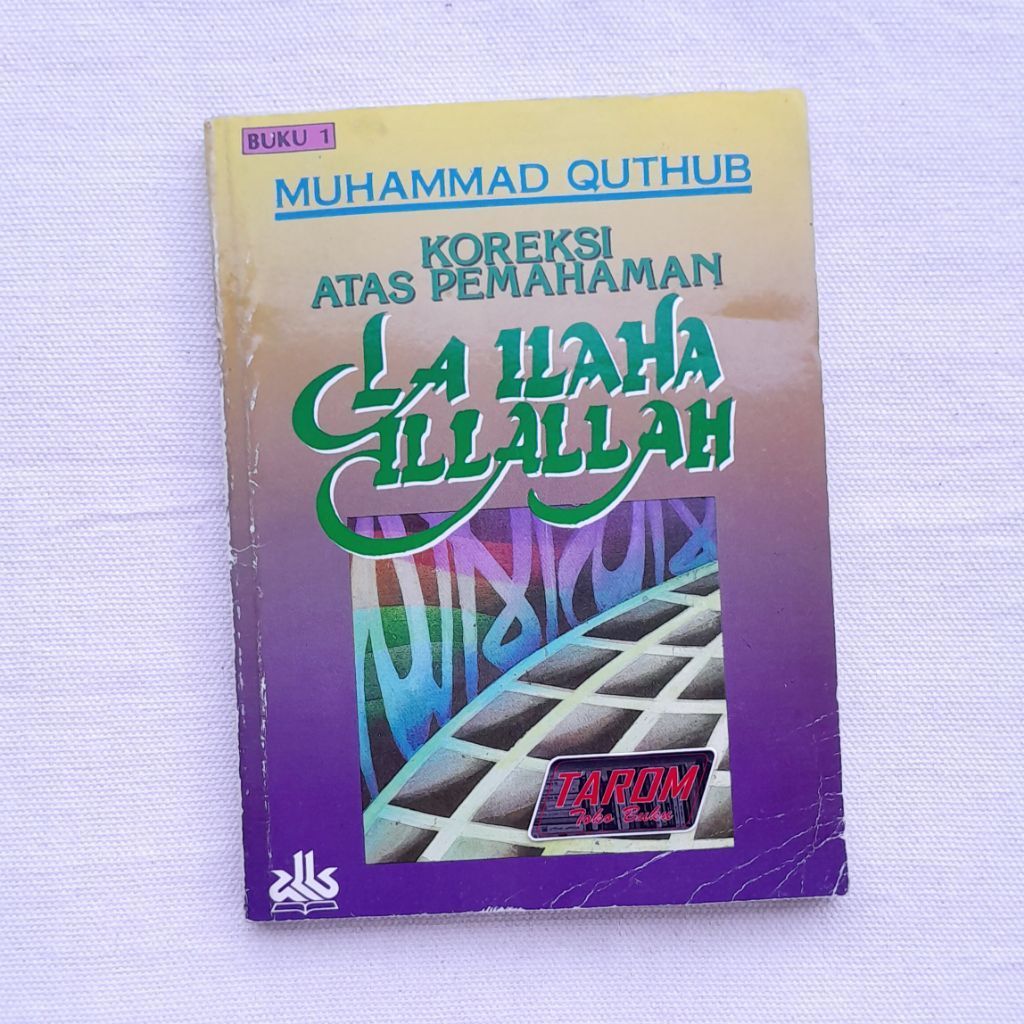 Koreksi Atas Pemahaman LA ILAHA ILLALLAH (Buku 1) - (Sayyid) Muhammad Quthub