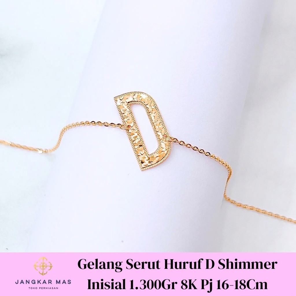 GELANG EMAS FANCY SERUT HURUF D SHIMMER INISIAL 8K 1.300GR