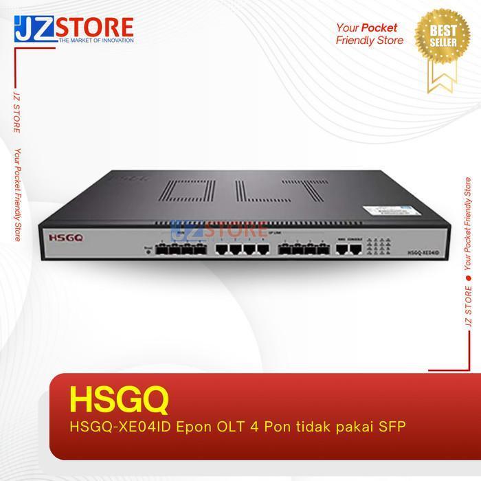 Hsgq Olt Epon 4 Pon Hsgq Xe04Id Uplink 10G Terlaris Best Quality 100% Original