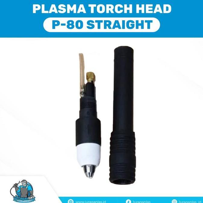 Plasma Torch Head tipe P-80 Straight / Lurus / Pencil