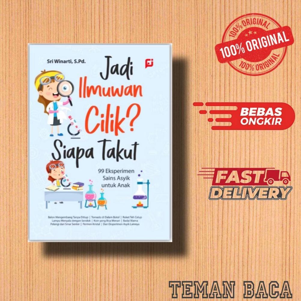 Jadi Ilmuwan Cilik ? Siapa Takut - 99 Eksperimen Sains Asik Untuk Anak