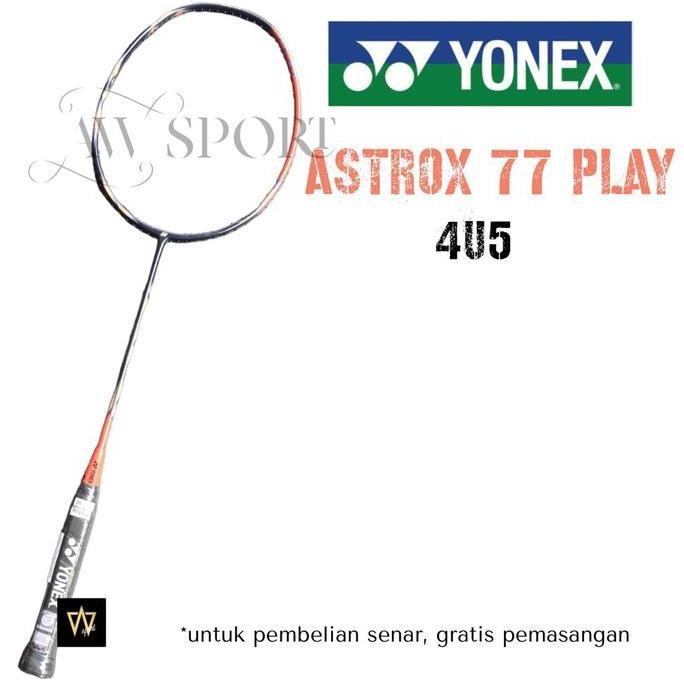 Raket Badminton Yonex ASTROX 77 PLAY 4U G5 / Raket Bulutangkis Origin