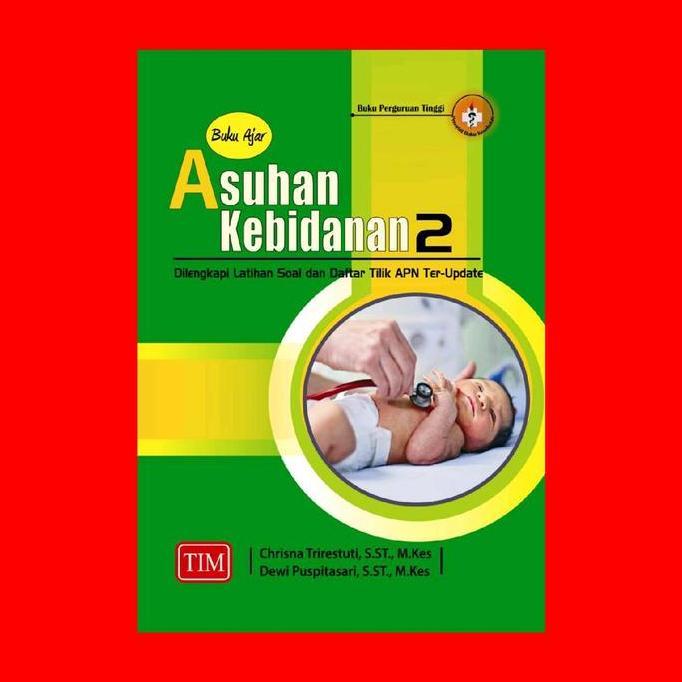 Buku Ajar Asuhan Kebidanan 2 (Dilengkapi Latihan Soal dan Daftar Tilik APN Ter-Update) (TERBAIK) (TE