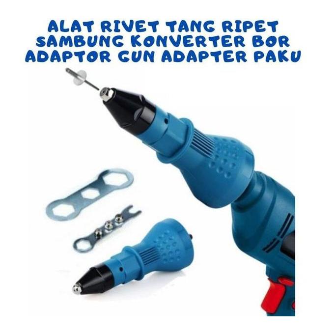 Adaptor Mesin Bor Listrik Cordless Tang Rivet Adapter Paku Rifet Multifungsi