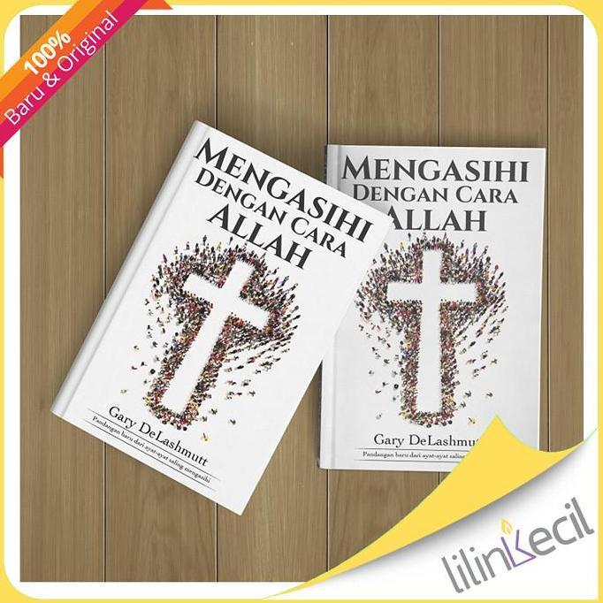 Buku Mengasihi Dengan Cara Allah (Gary DeLashmutt)