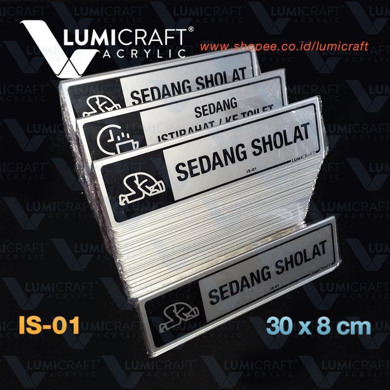 Sign Tenda Acrylic "Sedang Sholat - Sedang Istirahat / Ke Toilet" Silver | Lumicraft Is-01