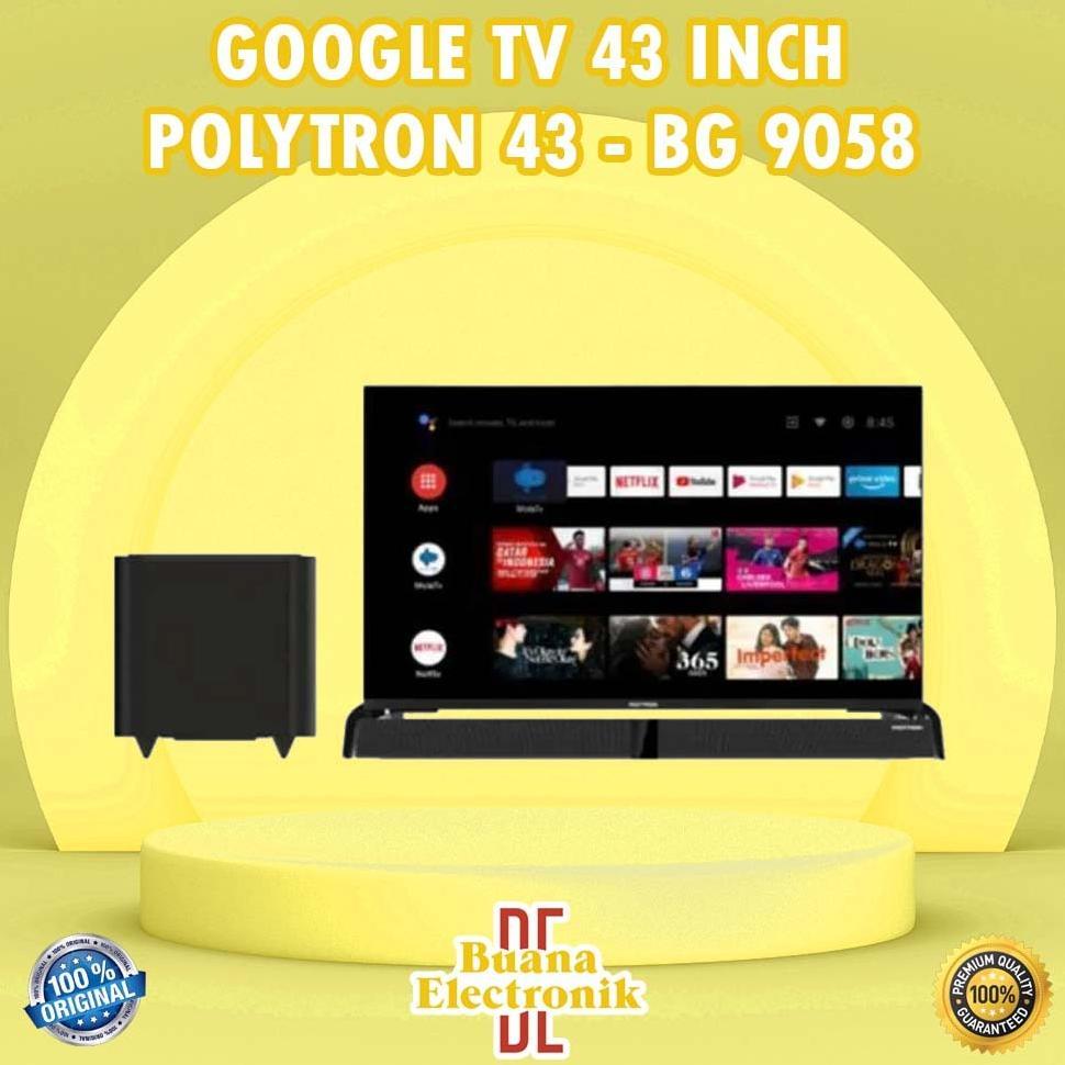 GOOGLE TV 43 INCH SOUNDBAR POLYTRON 43 BG 9058 43 BG9058 | 43 BUG 5959 43 BUG5959 ORIGINAL GARANSI R