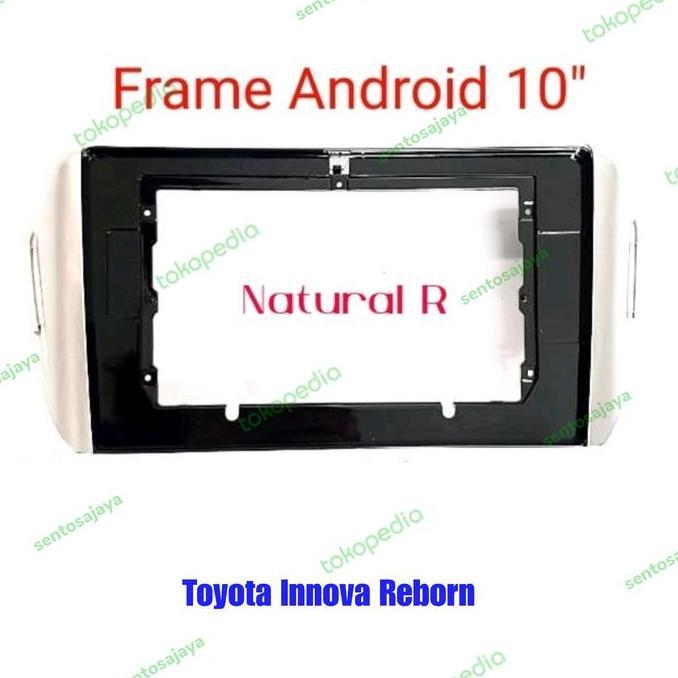 Frame Head Unit Android 10 Inch Toyota Innova Reborn